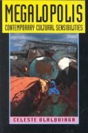Cover of: Megalopolis: contemporary cultural sensibilities
