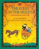 Cover of: The folks in the valley: a Pennsylvania Dutch ABC