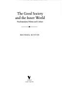 The good society and the inner world by Michael Rustin