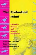 Cover of: The embodied mind: cognitive science and human experience