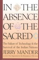 Cover of: In the absence of the sacred by Jerry Mander