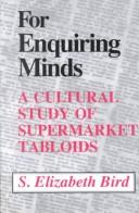 Cover of: For enquiring minds: a cultural study of supermarket tabloids
