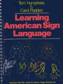 Learning American sign language by Tom Humphries, Tom L. Humphries, Carol A. Padden, Rob Hills, Peggy Lott, Daniel W. Renner