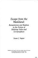 Cover of: Escape from the wasteland: romanticism and realism in the fiction of Mishima Yukio and Oe Kenzaburo