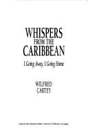 Cover of: Whispers from the Caribbean: I going away, I going home