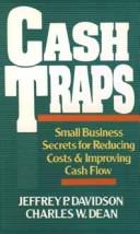 Cover of: Cash traps: small business secrets for reducing costs and improving cash flow