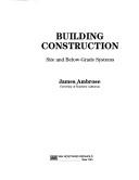 Building construction : site and below-grade systems