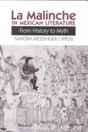 La Malinche in Mexican literature from history to myth by Sandra Messinger Cypess