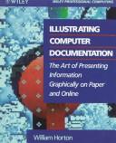 Cover of: Illustrating computer documentation: the art of presenting information graphically on paper and online