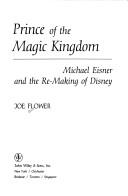 Cover of: Prince of the magic kingdom: Michael Eisner and the re-making of Disney