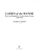 Ladies of the manor : wives and daughters in country-house society, 1830-1918