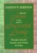 Cover of: What Jesus said about successful living: principles from the Sermon on the mount for today
