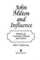 Cover of: John Milton and influence: presence in literature, history, and culture