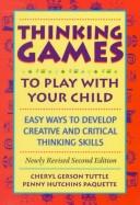 Cover of: Thinking games to play with your child: easy ways to develop creative and critical thinking skills
