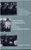 Militarism, imperialism, and racial accommodation by Stanford M. Lyman