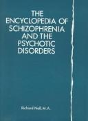 Cover of: The encyclopedia of schizophrenia and the psychotic disorders