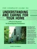 Cover of: The complete guide to understanding and caring for your home by James Madorma