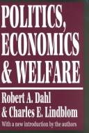 Politics, economics, and welfare by Robert Alan Dahl