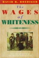 Cover of: The wages of whiteness: race and the making of the American working class