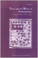 Cover of: Time and the work of anthropology: critical essays, 1971-1991