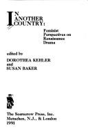 Cover of: In another country: feminist perspectives on Renaissance drama