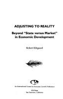 Cover of: Adjusting to reality: beyond "state vs. market" in economic development