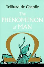 The Phenomenon of Man by Pierre Teilhard de Chardin, Pierre Teilhard de Chardin