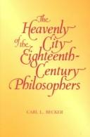 Cover of: The heavenly city of the eighteenth-century philosophers by Carl Lotus Becker