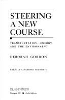 Cover of: Steering a new course: transportation, energy, and the environment