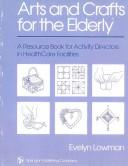 Arts and crafts for the elderly by Evelyn Lowman