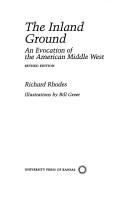 Cover of: The inland ground: an evocation of the American Middle West