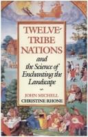 Twelve-tribe nations and the science of enchanting the landscape by John F. Michell