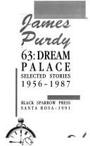 Cover of: 63, dream palace: selected stories, 1956-1987