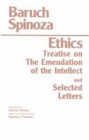 The ethics ; Treatise on the emendation of the intellect ; Selected letters by Baruch Spinoza