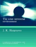 The solar-terrestrial environment by John Keith Hargreaves