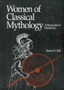 Cover of: Women of classical mythology by Bell, Robert E.