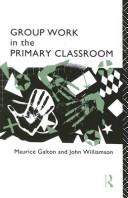 Group work in the primary classroom by Maurice Galton