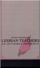 Lesbian teachers by Madiha Didi Khayatt