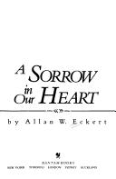 Cover of: A sorrow in our heart by Allan W. Eckert