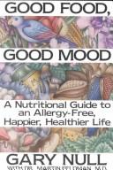 Cover of: Good food, good mood: treating your hidden allergies