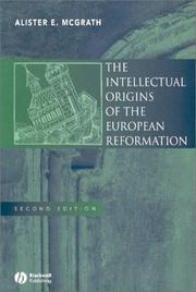 The Intellectual Origins of the European Reformation by Alister E. McGrath