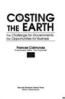 Cover of: Costing the earth by Frances Cairncross
