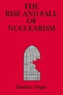 The rise and fall of nuclearism by Sheldon Ungar