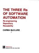 Cover of: The three Rs of software automation: re-engineering, repository, reusability