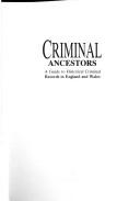 Criminal ancestors : a guide to historical criminal records in England and Wales