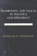 Cover of: Traditions and values in politics and diplomacy by Thompson, Kenneth W.