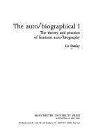 The auto/biographical I : the theory and practice of feminist auto/biography