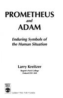 Cover of: Prometheus and Adam: enduring symbols of the human situation