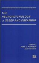 Cover of: The neuropsychology of sleep and dreaming by edited by John S. Antrobus, Mario Bertini.