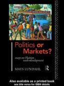 Cover of: Politics or markets?: essays on Haitian underdevelopment